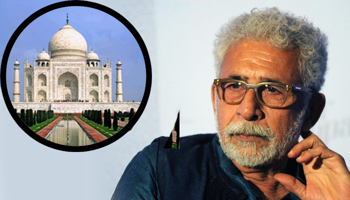 নাসিরুদ্দিন বললেন, ‘তাজমহল ভেঙে ফেলুন’